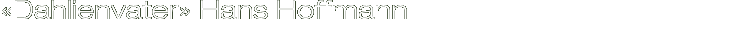 �Dahlienvater� Hans Hoffmann
